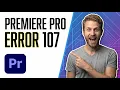 Premiere Pro Error 107 Fix Installation Issues Fast