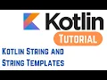 Kotlin Tutorial for Beginners - Kotlin String and String Templates With Examples