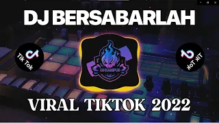 Download DJ BERSABARLAH || DJ REMIX TIKTOK 2022 | SI PALING MANTAP !!! MP3