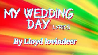 lloyd lovindeer my wedding day lyrics nizzybob