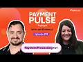 Payment Pulse Ep 22 Payment Processing 101