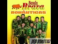 Download Lagu BANDA BRAVA MIX ROMÁNTICAS by:neto robles dj
