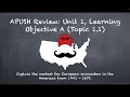 APUSH Review Unit Learning Objective A Topic 1 1