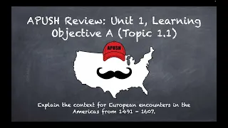 APUSH Review Unit Learning Objective A Topic 1 1