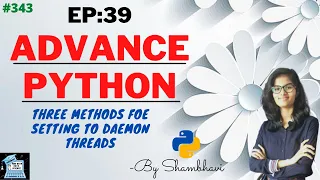 Advance python EP 39 Three methods for setting to daemon threads Oops python