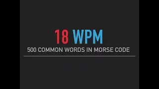 500 most common English words in Morse Code 18wpm
