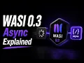 The End of Spinning Components WASI 0 3 Async Explained