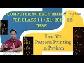 Computer Science Class XI 11 CBSE 2021-22 Syllabus Patterns Printing Using Loops in Python