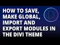 Divi - How to save import and export modules in the divi theme