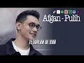 Download Lagu AFGAN - PULIH | VIDEO LIRIK