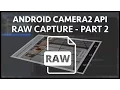 Android camera2 api raw image capture - Part 2 Capture