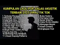 Download Lagu KUMPULAN LAGU POP GALAU AKUSTIK TERBAIK 2025 VIRAL TIK TOK PLUS LIRIK || kumpulan lagu sad songs