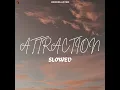 Attraction Slowed
