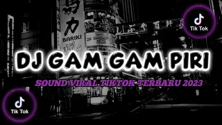 Download DJ GAM GAM PIRI VIRAL TIKTOK TERBARU 2023 YANG KALIAN CARI! MP3