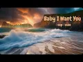 Deep House - Baby I Want You
