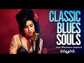 Classic Blues Music 2025 Playlist | Amy Winehouse-Inspired Full Album Heartbreak Love
