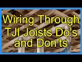 Wiring Through TJI Joists Do s and Don ts