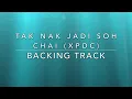 Download Lagu Tak Nak Jadi Soh Chai (XPDC) -  Backing Track