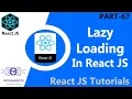 67 Lazy Loading In React React Lazy Loading React Suspense React lazy ReactJS