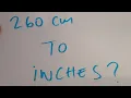 260 cm to inches