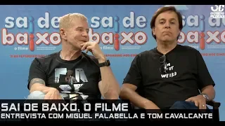 Sai de Baixo O Filme - Entrevista com Tom Cavalcante e Miguel Falabella