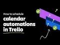 How to schedule calendar automations in Trello