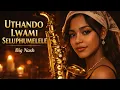 Uthando Lwami Seluphumelele (My Love Has Succeeded) | Soulful Amapiano x Saxophone Love Anthem.