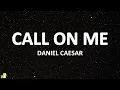 Daniel Caesar - Call on Me (lyrics)