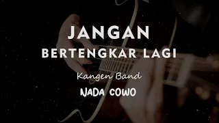 jangan bertengkar lagi kangen band karaoke gitar akustik nada cowo male 