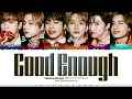 Xdinary Heroes - ‘Good Enough’ Lyrics [Color Coded_Han_Rom_Eng]
