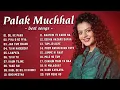 Lagu Best of Palak Muchhal | Top 20 Palak Muchhal 2024 | Bollywoob love songs ️🎵♥️