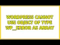 Wordpress Cannot use object of type WP - Error as array