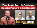 Zero Trace Two Life Sentences for Nanette Packard Eric Naposki