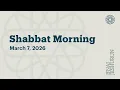 Shabbat Morning - March 7 2026