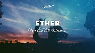 Download We Are All Astronauts - Ether MP3