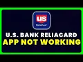 US Bank ReliaCard App Not Working How to Fix US Bank ReliaCard App Not Working