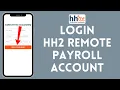 How to Login to HH2 Remote Payroll Account 2024 Sign In to HH2 Remote Payroll Account