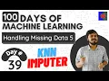 KNN Imputer Multivariate Imputation Handling Missing Data Part 5