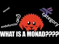 Okay but WTF is a MONAD