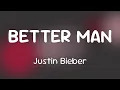 Download Lagu Justin Bieber - BETTER MAN  [Lyrics]