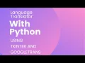 Language Translator with Python using Tkinter and Googletrans