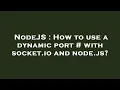 NodeJS How to use a dynamic port with socket io and node js