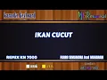 Download Lagu IKAN CUCUT KARAOKE REMIX KN 7000 - NADA RENDAH - LAGU TAPSEL -  MGR MUSIKAL