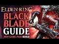 Elden Ring Maliketh s Black Blade Build Guide - How to build a Black Blade NG Guide