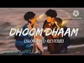 DHOOM DHAAM–lofi song ll slow reverb ll Romantic Lo-fi ll LoFi 2.0