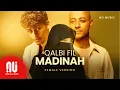 Download Lagu Qalbi Fil Madinah قلبي في المدينة - NO MUSIC Version | Maher Zain \u0026 Harris J (Lyrics)