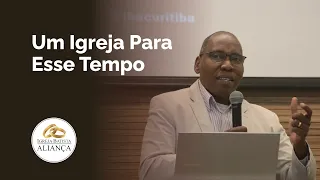 Uma Igreja Para Esse Tempo | IGREJA BATISTA ALIANÇA