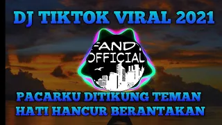 dj pacarku ditikung teman hati hancur berantakan tiktok viral 2021