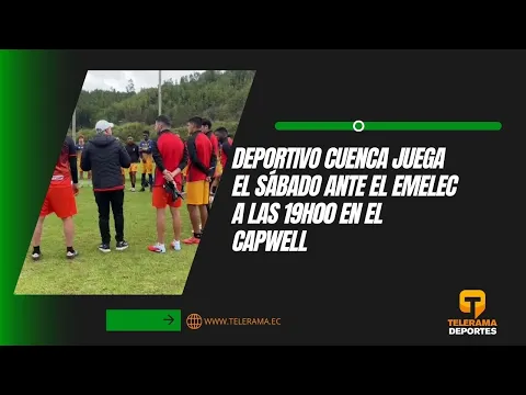 Deportivo Cuenca juega el sábado ante el Emelec a las 19h00 en el Capwell