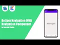 Bottom Navigation With Navigation Component in android studio Kotlin Android Tutorials